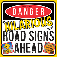 Danger!......Hilarious Road Signs Ahead - 2022 Square Wall Calendar 16 month by Gifted Stationery