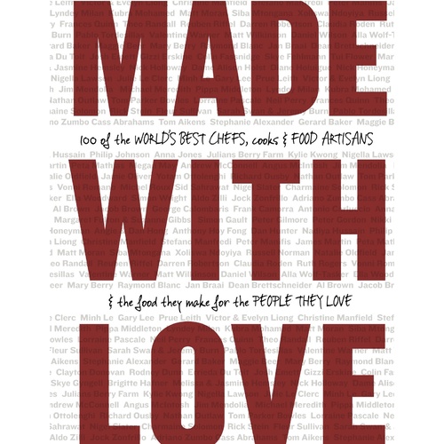 Made with Love: 100 of the World's Best Chefs, Cooks & Food Artisans