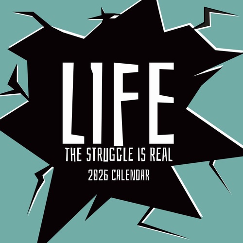 Life - The Struggle is Real - 2026 Gifted Stationery Wall Calendar Funny Quotes